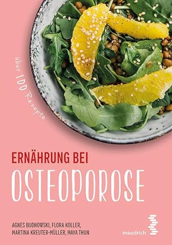 Ernährung bei Osteoporose (maudrich.gesund essen): Über 100 Rezepte